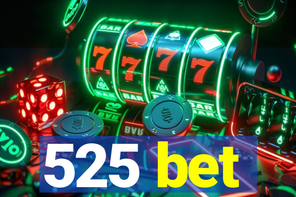 525 bet